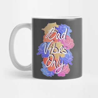 Bad Vibes Only Mug